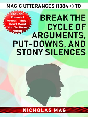 cover image of Magic Utterances (1384 +) to Break the Cycle of Arguments, Put-downs, and Stony Silences